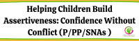 Helping Children Build Assertiveness: Confidence Without Conflict